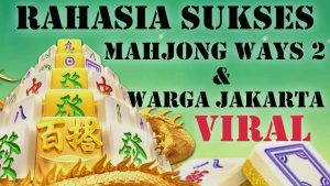 Rahasia Warga Jakarta Menang Besar di Mahjong Ways 2: Tips dan Strategi Sukses
