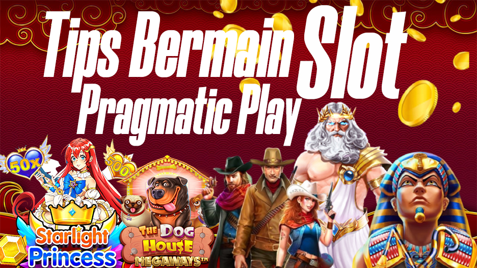 Tips bermain slot pragmatic play